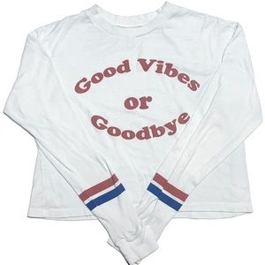 “Good Vibes or Goodbye” Crop Top